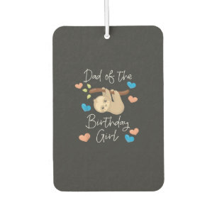 Dad of the Birthday Girl Sloth B-Day Party Matchin Car Air Freshener