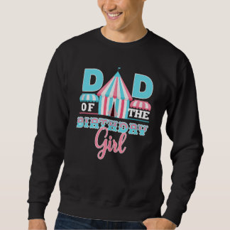 Dad Of The Birthday Girl Sunflower Party Family Ma Sweatshirt