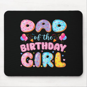 Dad of The Birthday Girl Sweet Doughnut Birthday Mouse Mat