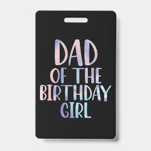 Dad of the Birthday Girl Tie Dye Colourful Bday  ID Badge