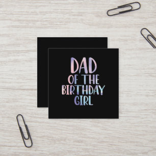 Dad of the Birthday Girl Tie Dye Colourful Bday Square Business Card