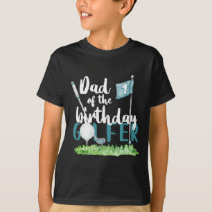 Dad Of The Birthday Golfer Matching 1st Birthday F T-Shirt