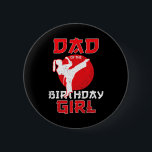 Dad Of The Birthday Karate Taekwondo Girl Martial  6 Cm Round Badge<br><div class="desc">Dad Of The Birthday Karate Taekwondo Girl Martial Arts</div>