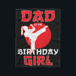 Dad Of The Birthday Karate Taekwondo Girl Martial  Fleece Blanket<br><div class="desc">Dad Of The Birthday Karate Taekwondo Girl Martial Arts</div>