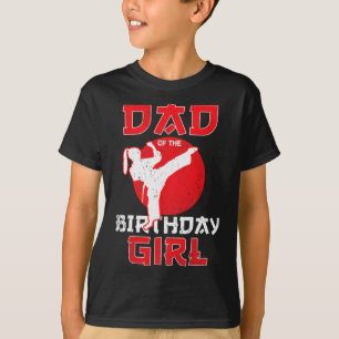 Dad Of The Birthday Karate Taekwondo Girl Martial T-Shirt