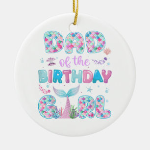 Dad Of The Birthday Mermaid Girl Family Matching P Ceramic Tree Decoration