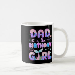 Dad Of The Birthday Mermaid Girl Family Matching P Coffee Mug