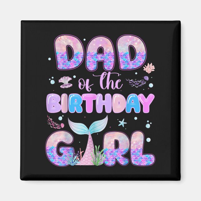 Dad Of The Birthday Mermaid Girl Family Matching P Magnet (Front)