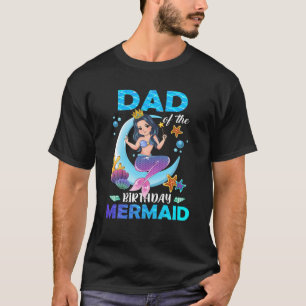 Dad Of The Birthday Mermaid Matching Family T-Shirt