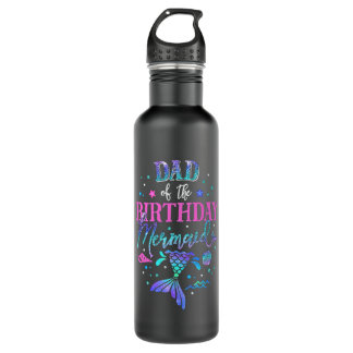 Dad Of The Birthday Mermaid Party Matching Family 710 Ml Water Bottle