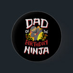 Dad Of The Birthday Ninja Karate Kids Bday Party F 6 Cm Round Badge<br><div class="desc">Dad Of The Birthday Ninja Karate Kids Bday Party Family</div>