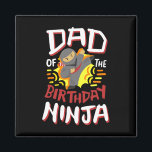 Dad Of The Birthday Ninja Karate Kids Bday Party F Magnet<br><div class="desc">Dad Of The Birthday Ninja Karate Kids Bday Party Family</div>