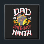 Dad Of The Birthday Ninja Karate Kids Bday Party F Magnet<br><div class="desc">Dad Of The Birthday Ninja Karate Kids Bday Party Family</div>
