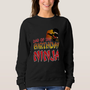 Dad Of The Birthday Ninja Warrior Matching Family  Sweatshirt
