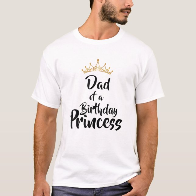 Dad Of The Birthday Princess Matching Family Gift T-Shirt (Front)