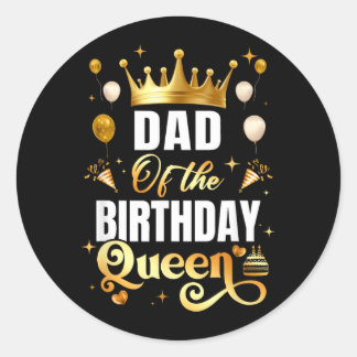 Dad Of The Birthday Queen Funny Matching Birthday Classic Round Sticker