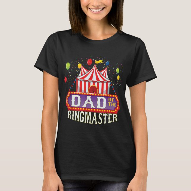 Dad Of The Birthday Ringmaster Kids Circus Party B T-Shirt (Front)