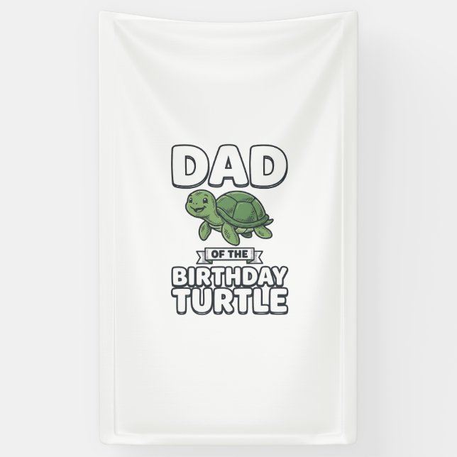 Dad of the Birthday Turtle Funny Turtle Dad Design Banner (Vertical)