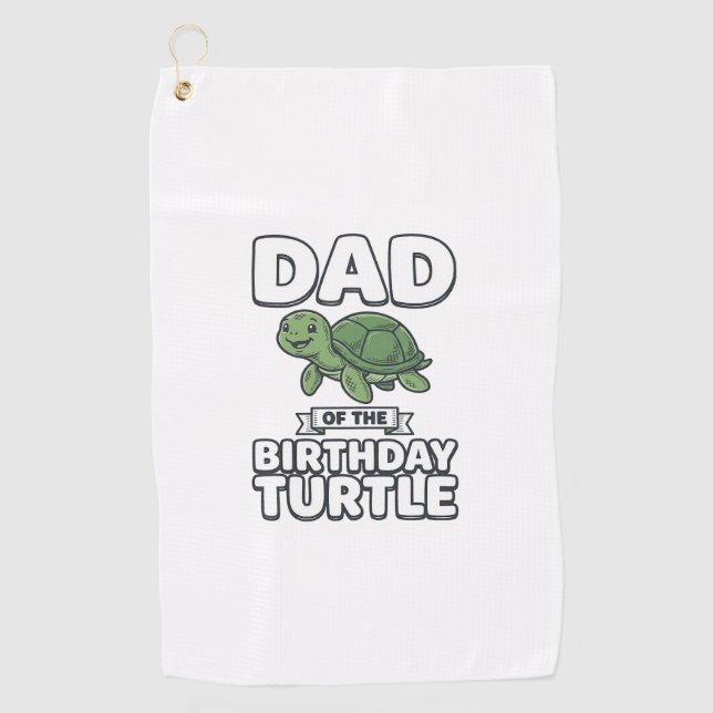 Dad of the Birthday Turtle Funny Turtle Dad Design Golf Towel (Front)
