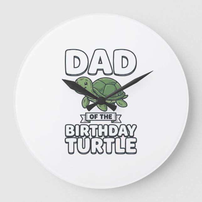 Dad of the Birthday Turtle Funny Turtle Dad Design Large Clock (Front)