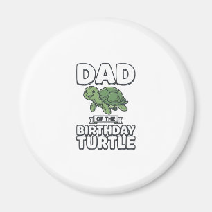 Dad of the Birthday Turtle Funny Turtle Dad Design Magnet