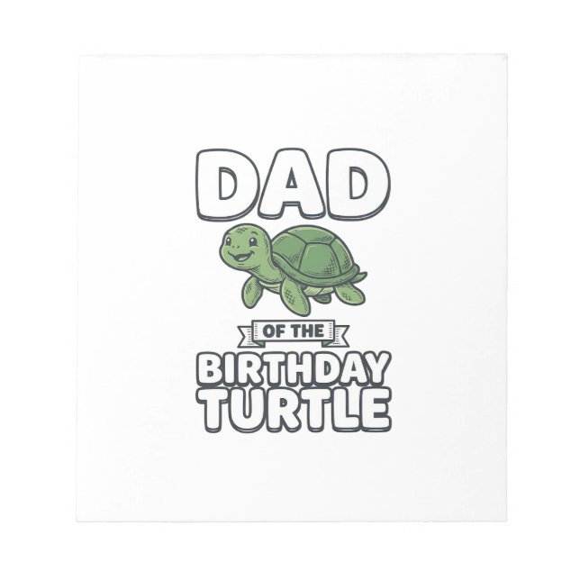 Dad of the Birthday Turtle Funny Turtle Dad Design Notepad (Front)