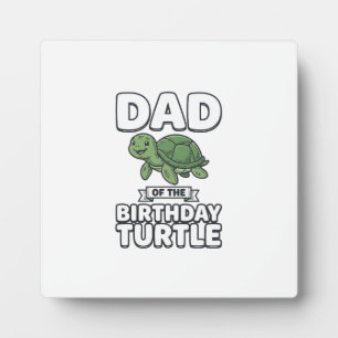 Dad of the Birthday Turtle Funny Turtle Dad Design Plaque