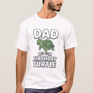 Dad of the Birthday Turtle Funny Turtle Dad Design T-Shirt