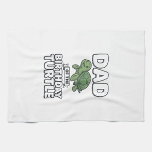 Dad of the Birthday Turtle Funny Turtle Dad Design Tea Towel