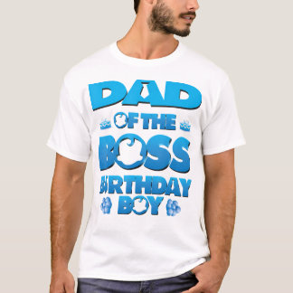 Dad Of The Boss Birthday Boy Baby Family Party Dec T-Shirt