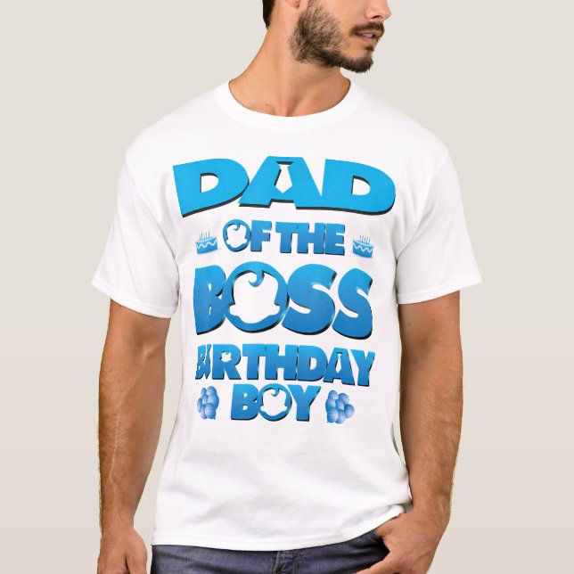 Dad Of The Boss Birthday Boy Baby Family Party Dec T-Shirt (Front)