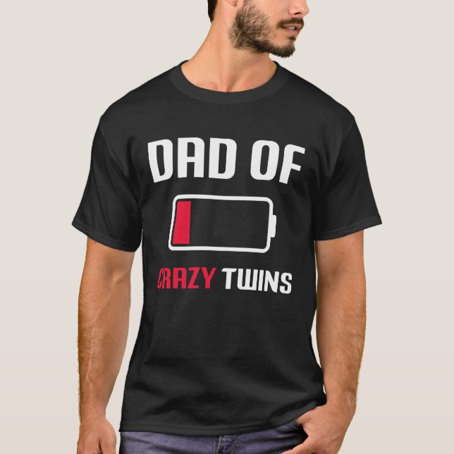 Dad of the Crazy twins father's day proud T-Shirt (Front)