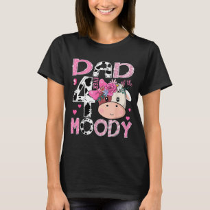 Dad of The Four Ever Moody 4th Birthday Girl Cow T-Shirt