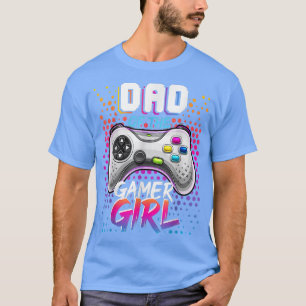 Dad Of The Gamer Girl Matching Video Game Birthday T-Shirt