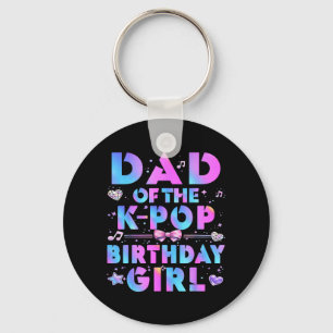 Dad of The K-Pop Birthday Girls Korean Music Key Ring