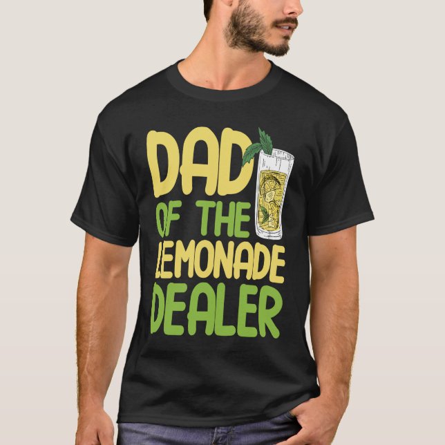 Dad Of The Lemonade Dealer Lemon Juice Lemonade St T-Shirt (Front)