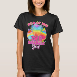 Dad Of The Pop It Birthday Girl Poppin Fidget Toy T-Shirt