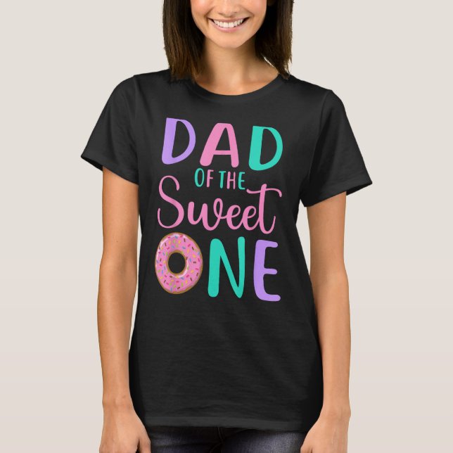 Dad of the Sweet one Father 1st Birthday Girl Donu T-Shirt (Front)