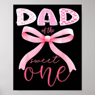 Dad Of The Sweet One Nk Coquette Bow 1st Birthday Poster