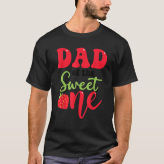 Dad of the Sweet One Strawberry Summer First Birth T-Shirt