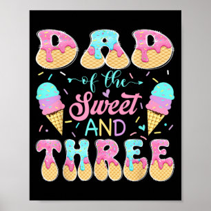 Dad of The Sweet Three 3rd Birthday Girl Ice Cream Poster
