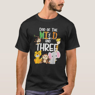 Dad Of The Wild And Three Zoo Theme Birthday Safar T-Shirt