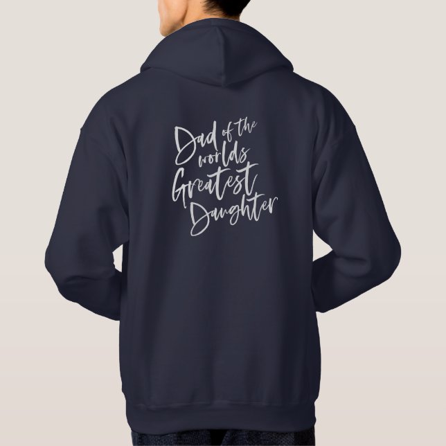 Dad of the worlds greatest daughter. hoodie (Back)