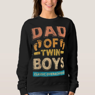 Dad Of Twin Boys Classic Overachiever Father's Da Sweatshirt