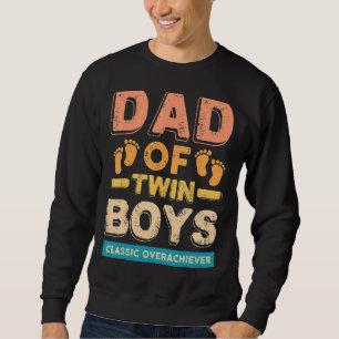 Dad Of Twin Boys Classic Overachiever Twin Dad Fa Sweatshirt