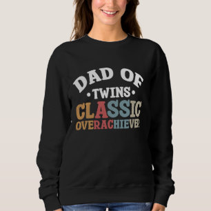 Dad Of Twins Classic Overachiever 2 Sweatshirt
