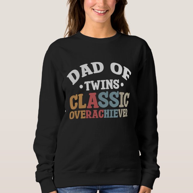 Dad Of Twins Classic Overachiever 2 Sweatshirt (Front)