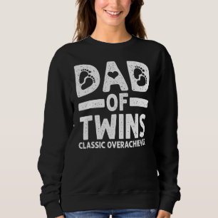 Dad Of Twins Classic Overachiever Cool Twin Dad Sweatshirt