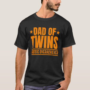 Dad Of Twins Classic Overachiever Cool Twin Dad T-Shirt