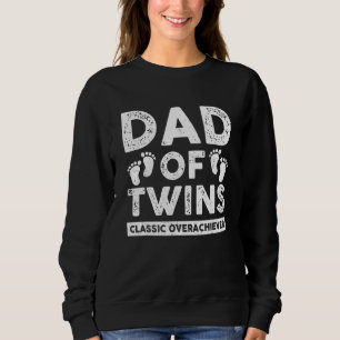 Dad Of Twins Classic Overachiever Twin Dad Father Sweatshirt